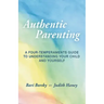 Authentic Parenting: A Four-Temperaments Guide to Understanding Your Child and Yourself