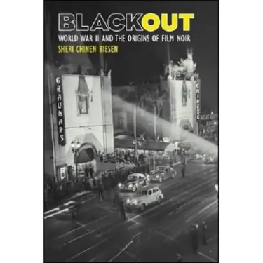Blackout: World War II and the Origins of Film Noir
