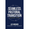 Seamless Pastoral Transition: 3 Imperatives - 6 Pitfalls
