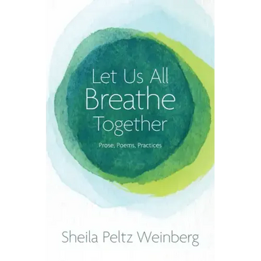 Let Us All Breathe Together: Prose, Poems, Practices