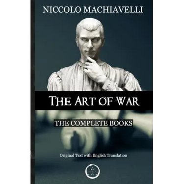 Niccolo Machiavelli - The Art of War: The Complete Books: The Original Text with English Translation
