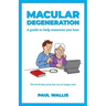 Macular Degeneration: A guide to help someone you love