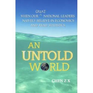 An Untold World: When Our Great National Leaders Naively Believe In Economics and Read Statistics