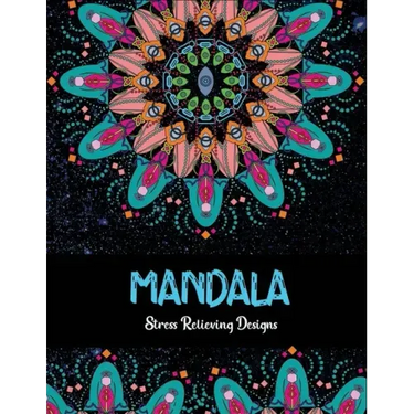 Mandala Stress relieving Designs: Mandala Inspired Designs For Relaxation and Stress Relief