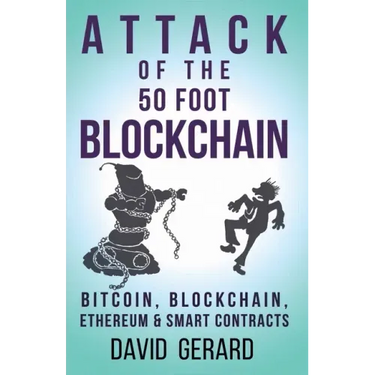 Attack of the 50 Foot Blockchain: Bitcoin, Blockchain, Ethereum & Smart Contracts
