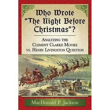 Who Wrote "The Night Before Christmas"?: Analyzing the Clement Clarke Moore vs. Henry Livingston Question