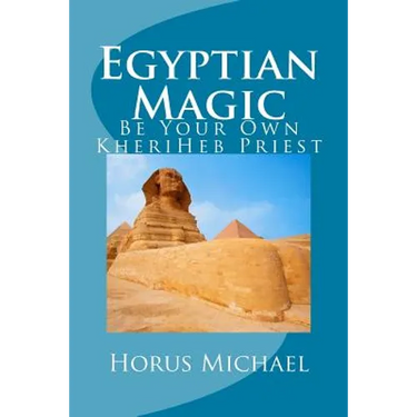 Egyptian Magic: Be Your Own KheriHeb Priest