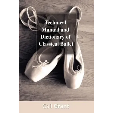 Technical Manual and Dictionary of Classical Ballet