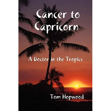 Cancer to Capricorn --- A Doctor in the Tropics
