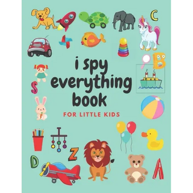 i spy everything book for little kids: an amazing Fun Guessing Game and Interactive Picture Book for little kids, Toddlers and Preschoolers ages 2-5