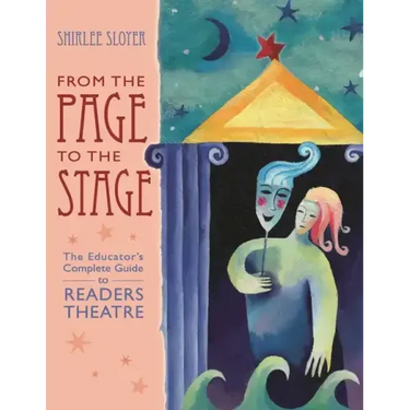 From the Page to the Stage: The Educator's Complete Guide to Readers Theatre