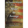 In Such a World: Mine to Avenge
