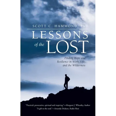 Lessons of the Lost: Finding Hope and Resilience in Work, Life, and the Wilderness