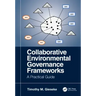 Collaborative Environmental Governance Frameworks: A Practical Guide