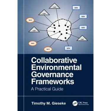Collaborative Environmental Governance Frameworks: A Practical Guide