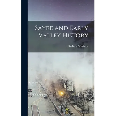 Sayre and Early Valley History