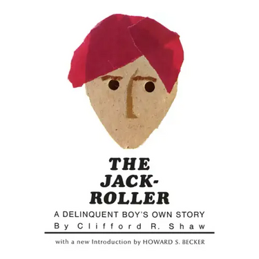 The Jack-Roller: A Delinquent Boy's Own Story