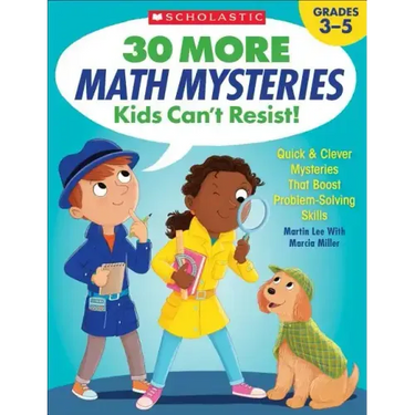 30 More Math Mysteries Kids Can't Resist!: Quick & Clever Mysteries That Boost Problem-Solving Skills