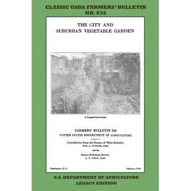 The City and Suburban Vegetable Garden (Legacy Edition): The Classic USDA Farmers' Bulletin No. 936 With Tips And Traditional Methods In Sustainable G