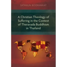 A Christian Theology of Suffering in the Context of Theravada Buddhism in Thailand