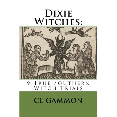 Dixie Witches: 9 True Southern Witch Trials