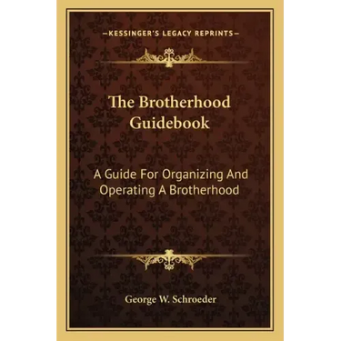 The Brotherhood Guidebook: A Guide for Organizing and Operating a Brotherhood