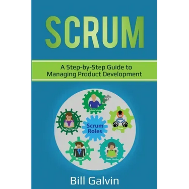 Scrum: A Step-by-Step Guide to Managing Product Development