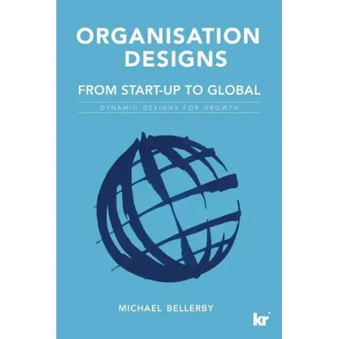 Organisation Designs From Start-Up to Global: Dynamic designs for growth