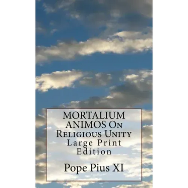 MORTALIUM ANIMOS On Religious Unity: Large Print Edition