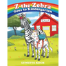 Z the Zebra Goes to Kindergarten