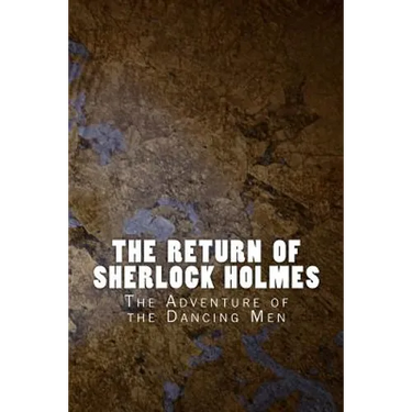 The Return of Sherlock Holmes: The Adventure of the Dancing Men
