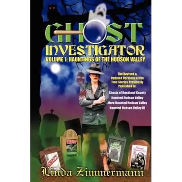 Ghost Investigator Volume I: Hauntings of the Hudson Valley