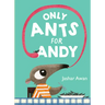 Only Ants for Andy