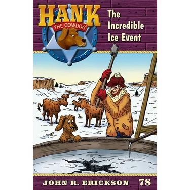 The Incredible Ice Event: Hank the Cowdog Book 78