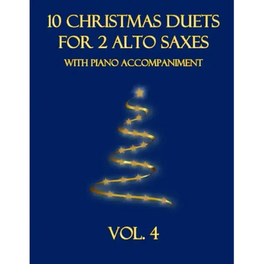 10 Christmas Duets for 2 Alto Saxes with Piano Accompaniment: Vol. 4