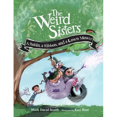 The Weird Sisters: A Robin, a Ribbon, and a Lawn Mower