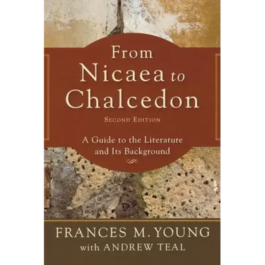 From Nicaea to Chalcedon: A Guide to the Literature and Its Background