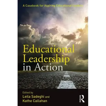 Educational Leadership in Action: A Casebook for Aspiring Educational Leaders