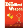The Deadliest Weapon