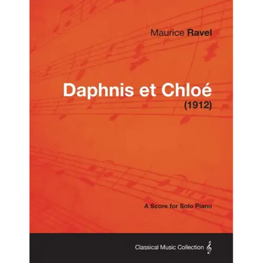 Daphnis Et Chloe - A Score for Solo Piano (1912)