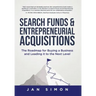 Search Funds & Entrepreneurial Acquisitions: The Roadmap for Buying a Business and Leading it to the Next Level