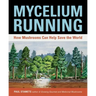 Mycelium Running: How Mushrooms Can Help Save the World