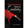 The Unconscious Roots of Creativity