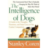 The Intelligence of Dogs: A Guide to the Thoughts, Emotions, and Inner Lives of Our Canine Companions
