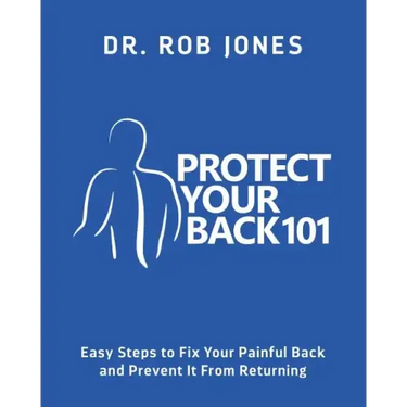 Protect Your Back 101: Easy Steps to Fix Your Painful Back and Prevent It From Returning
