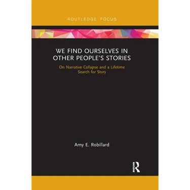 We Find Ourselves in Other People's Stories: On Narrative Collapse and a Lifetime Search for Story