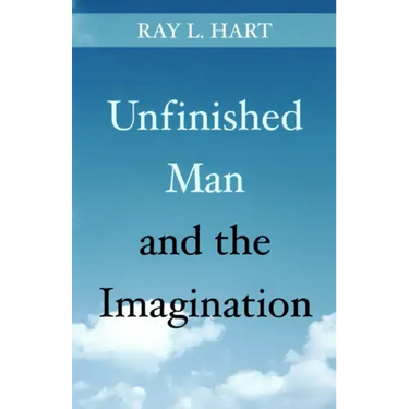 Unfinished Man and the Imagination: Toward an Ontology and a Rhetoric of Revelation