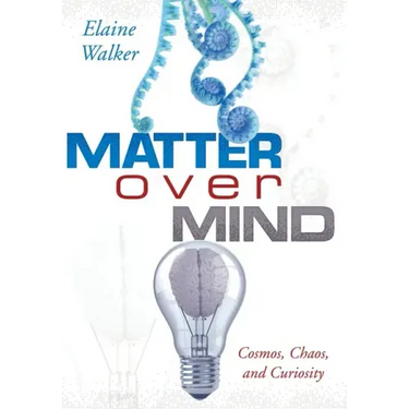 Matter Over Mind: Cosmos, Chaos, and Curiosity