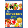 The Glycemic Index Diet: A Guide to Managing DIABETES through Low Glycemic Index Diet