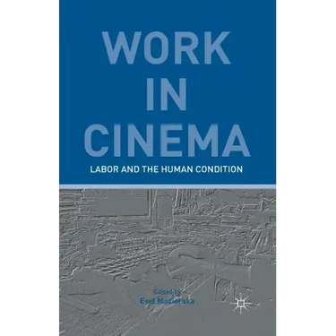 Work in Cinema: Labor and the Human Condition